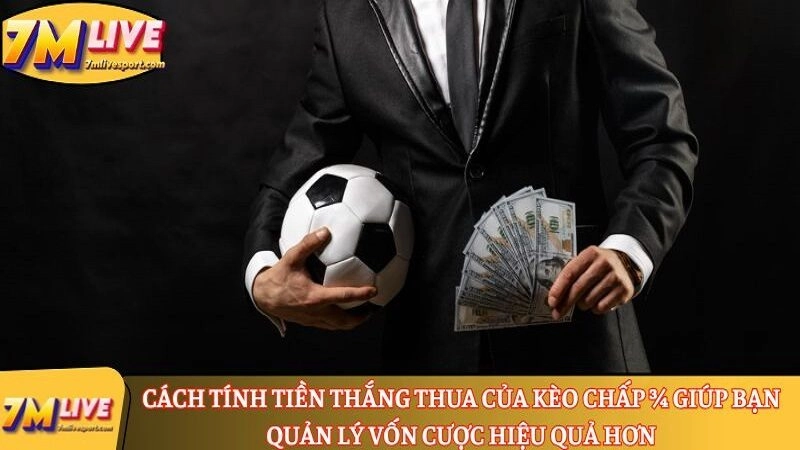 Cách tính tiền thắng thua của kèo chấp ¾ 