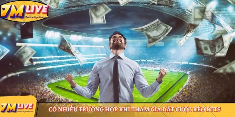 Kèo BTTS là gì? Hướng dẫn cách đọc kèo và các ví dụ cụ thể 9 Có nhiều trường hợp khi tham gia đặt cược kèo BTTS