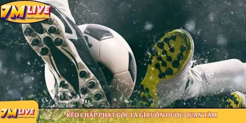 Kèo chấp phạt góc là gì? Hướng dẫn cách tính tiền hiệu quả 7 Kèo chấp phạt góc là gì luôn được quan tâm