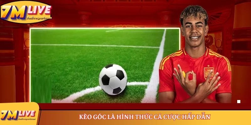 Kèo Góc siêu hấp dẫn, chinh phục 99% người chơi cá cược 7 Kèo góc là hình thức cá cược hấp dẫn