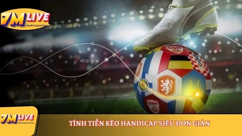 Tính tiền kèo Handicap siêu đơn giản