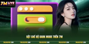 Bật chế độ dark mode trên 7M