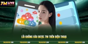 Lỗi Không Vào Được 7M Trên Điện Thoại - Nguyên Nhân, Cách Sửa 13 lỗi không vào được 7M